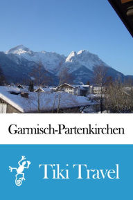 Title: Garmisch-Partenkirchen (Germany) Travel Guide - Tiki Travel, Author: Tiki Travel