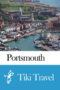 Title: Portsmouth (England) Travel Guide - Tiki Travel, Author: Tiki Travel