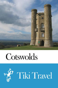 Title: Cotswolds (England) Travel Guide - Tiki Travel, Author: Tiki Travel