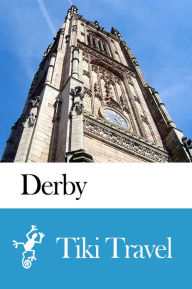 Title: Derby (England) Travel Guide - Tiki Travel, Author: Tiki Travel