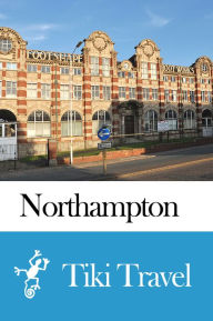 Title: Northampton (England) Travel Guide - Tiki Travel, Author: Tiki Travel