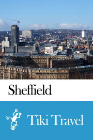 Title: Sheffield (England) Travel Guide - Tiki Travel, Author: Tiki Travel