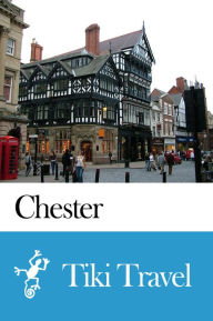 Title: Chester (England) Travel Guide - Tiki Travel, Author: Tiki Travel