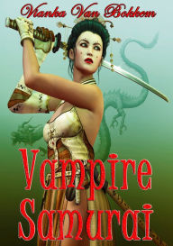 Title: Vampire Samurai, Author: Vianka Van Bokkem