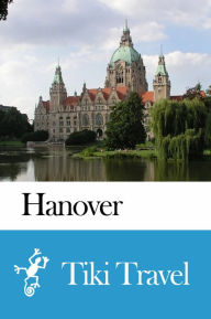 Title: Hanover (Germany) Travel Guide - Tiki Travel, Author: Tiki Travel