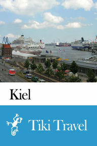 Title: Kiel (Germany) Travel Guide - Tiki Travel, Author: Tiki Travel