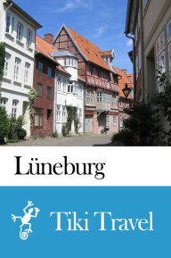 Title: Lüneburg (Germany) Travel Guide - Tiki Travel, Author: Tiki Travel