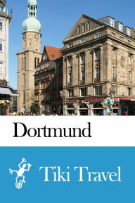 Title: Dortmund (Germany) Travel Guide - Tiki Travel, Author: Tiki Travel