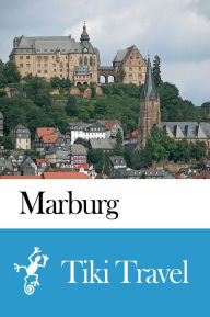 Title: Marburg (Germany) Travel Guide - Tiki Travel, Author: Tiki Travel