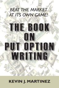 Title: The Book on Put Option Writing, Author: Kevin Martinez