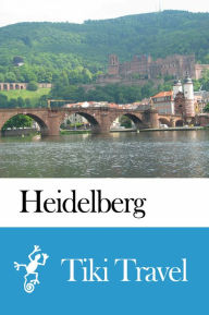 Title: Heidelberg (Germany) Travel Guide - Tiki Travel, Author: Tiki Travel