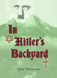 Title: In Hitler's Backyard, Author: Gare Thompson