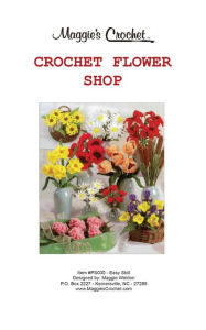 Title: Crochet Pattern Flower Shop PS030, Author: MAggie Weldon