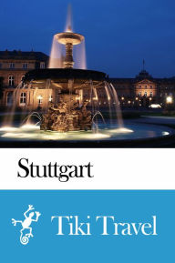 Title: Stuttgart (Germany) Travel Guide - Tiki Travel, Author: Tiki Travel