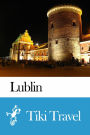 Lublin (Hungary) Travel Guide - Tiki Travel