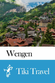 Title: Wengen (Switzerland) Travel Guide - Tiki Travel, Author: Tiki Travel