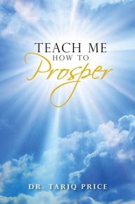 Title: Teach Me How To Prosper, Author: ShaRease