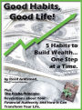 Good Habits, Good Life! 5 Habits to Build Wealth... One Step at a Time