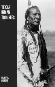 Title: Texas Indian Troubles, Author: Hilory Bedford