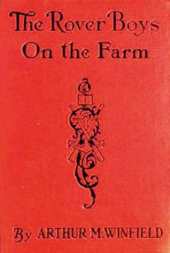 Title: The Rover Boys on the Farm, Author: Arthur M. Winfield