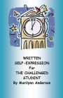 WRITTEN SELF-EXPRESSION FOR THE CHALLENGED STUDENT ~~ Five Steps to Success in Writing