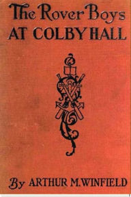 Title: The Rover Boys at Colby Hall, Author: Arthur M. Winfield