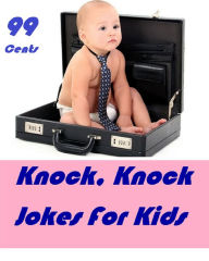 Title: Kids: Knock, Knock Jokes For Kids ( joke, wit, jocosity, pleasantry, pepper, baby, child, babe, infant, chit, tenderling ), Author: Kids Joke Ebooks