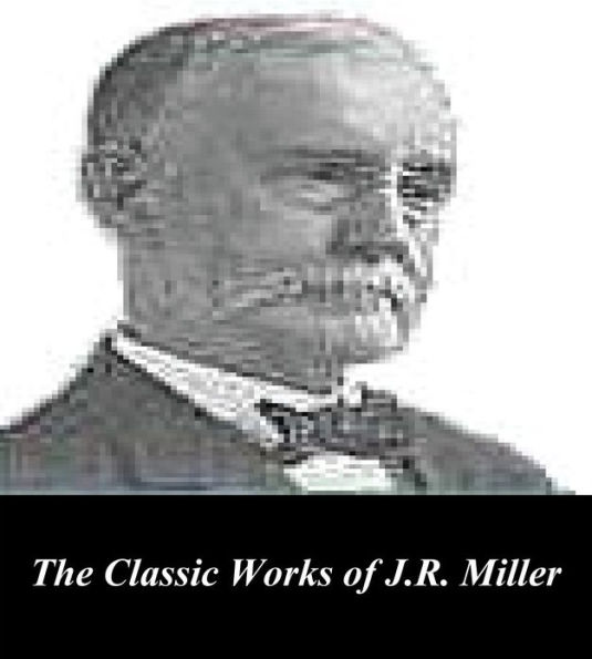 The Classic Works of J.R. Miller