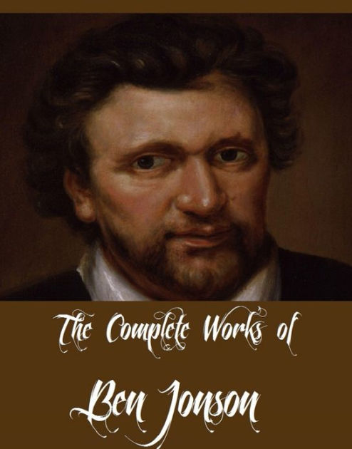 The Complete Works of Ben Jonson (10 Complete Works of Ben Jonson ...