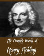 The Complete Works of Henry Fielding (12 Complete Works of Henry Fielding The History of Tom Jones, Amelia, An Apology for the Life of Mrs. Shamela Andrews, Journal of A Voyage to Lisbon, A Journey From This World to the Next, Joseph Andrews And More)