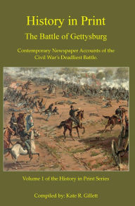 Title: History in Print - The Battle of Gettysburg, Author: Kate R. Gillett