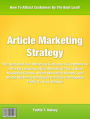 Article Marketing Strategy: The Best Book for Attracting Customers Like Moths To a Fire By Learning Article Marketing Tips, Article Marketing Course, Article Marketing Secrets, and Article Marketing Strategies Creating Unstoppable Traffic To Your Website