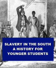 Title: Slavery in the South - A History for Younger Students, Author: Jonathan Madden