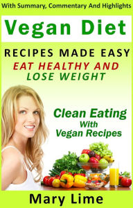 Title: Vegan Diet Recipes Made Easy, Author: Mary Lime