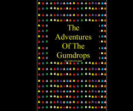 Title: The Adventures of the Gumdrops, Author: Joshua Riesland