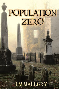 Title: Population Zero (A Doomsday Thriller) (Environmental Conspiracy Thriller), Author: LM Mallery