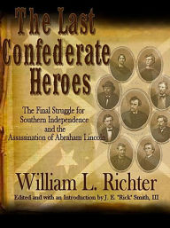 Title: The Last Confederate Heroes, Author: William L. Richter