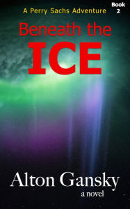 Title: Beneath the Ice, Author: Alton Gansky