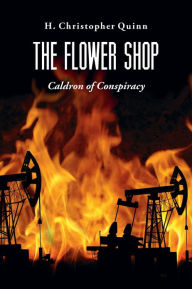 Title: The Flower Shop: Caldron of Conspiracy, Author: H. Christopher Quinn