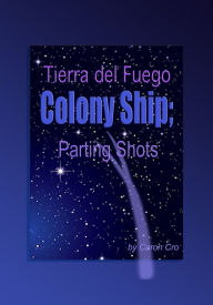 Title: Tierra del Fuego, Colony Ship, Author: Caron Cro