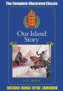 OUR ISLAND STORY, A Child's History of England [Deluxe Edition] The Complete Classic With Beautiful Illustrations Plus BONUS Entire Audiobook