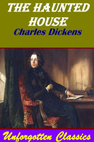 Title: The Haunted House, Author: Charles Dickens