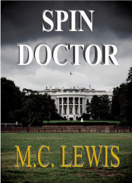 Title: Spin Doctor, Author: M. C. Lewis