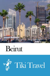 Title: Beirut (Lebanon) Travel Guide - Tiki Travel, Author: Tiki Travel