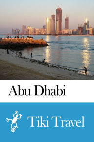 Title: Abu Dhabi (United Arab Emirates) Travel Guide - Tiki Travel, Author: Tiki Travel