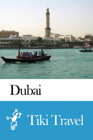 Title: Dubai (United Arab Emirates) Travel Guide - Tiki Travel, Author: Tiki Travel