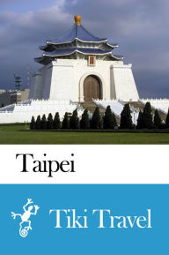 Title: Taipei (Taiwan) Travel Guide - Tiki Travel, Author: Tiki Travel