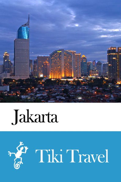 Jakarta (Indonesia) Travel Guide - Tiki Travel