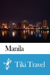 Title: Manila (Phillippines) Travel Guide - Tiki Travel, Author: Tiki Travel