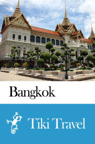 Title: Bangkok (Thailand) Travel Guide - Tiki Travel, Author: Tiki Travel